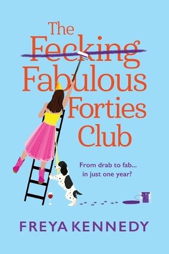 The Fabulous Forties Club: An uplifting and hilarious read from Freya Kennedy