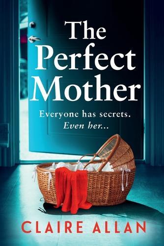 The Perfect Mother: The dark and twisty psychological thriller from Claire Allan