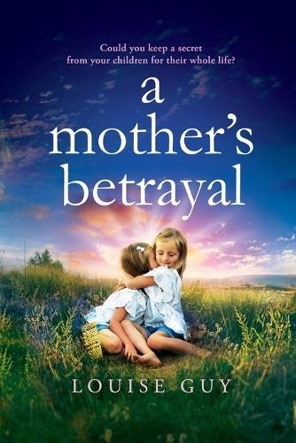 A Mother's Betrayal: Discover Louise Guy's brilliant, emotional book club pick