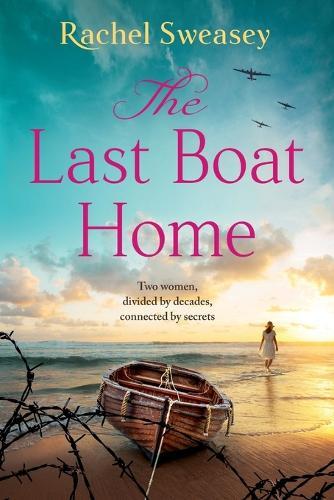 The Last Boat Home: An emotional WWII story of love and loss from Rachel Sweasey