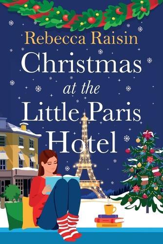 Christmas at the Little Paris Hotel: Cosy up with this gorgeous, uplifting festive romance from the author of Summer at the Santorini Bookshop