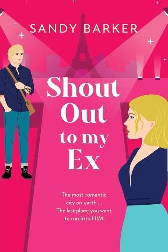 Shout Out To My Ex: A completely hilarious, enemies to lovers romantic comedy from Sandy Barker
