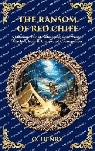 The Ransom of Red Chief: A Hilarious Tale of Kidnapping Gone Wrong - Mischief, Irony & Unexpected Consequences