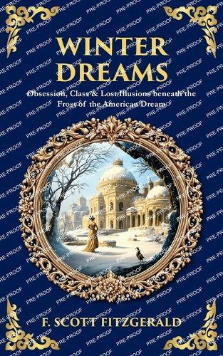 Winter Dreams: Obsession, Class & Lost Illusions beneath the Frost of the American Dream