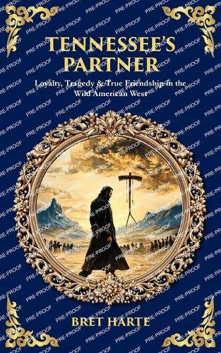 Tennessee's Partner: Loyalty, Tragedy & True Friendship in the Wild American West