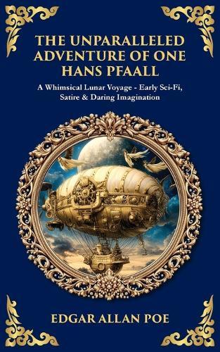 The Unparalleled Adventure of One Hans Pfaall: A Whimsical Lunar Voyage-Early Sci-Fi, Satire & Daring Imagination