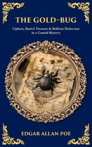 The Gold-Bug: Ciphers, Buried Treasure & Brilliant Deduction in a Coastal Mystery