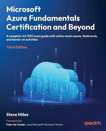 Microsoft Azure Fundamentals Certification and Beyond: A complete AZ-900 exam guide with online mock exams, flashcards, and hands-on activities
