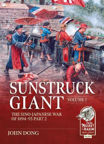 Sunstruck Giant Volume 2: The Sino-Japanese War of 1894-95 Part 2