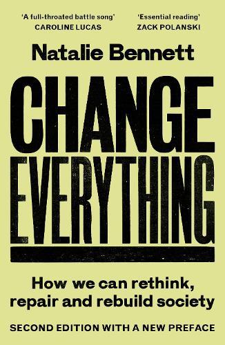 Change Everything: How We Can Rethink, Repair and Rebuild Society (2nd ed)