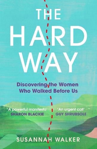 The Hard Way: Discovering the Women Who Walked Before Us
