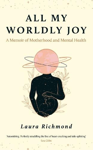 All My Worldly Joy: A Memoir of Motherhood and Mental Health