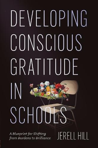 Developing Conscious Gratitude in Schools: A Blueprint for Shifting from Burdens to Brilliance