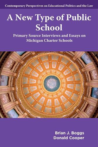 A New Type of Public School: Primary Source Interviews and Essays on Michigan Charter Schools