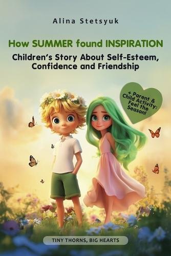 How Summer Found Inspiration: Children's Story About Self-Esteem, Confidence and Friendship