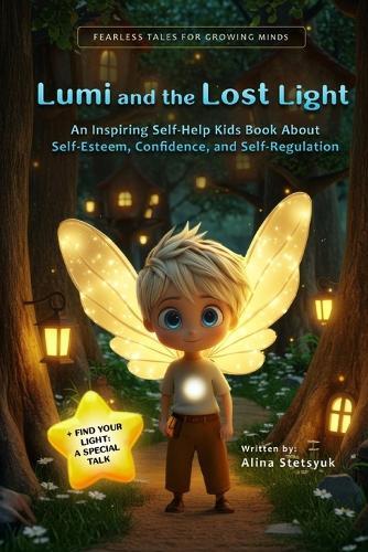 Lumi and the Lost Light: An Inspiring Self-Help Kids Book About Self-Esteem, Confidence, and Self-Regulation