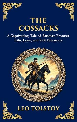 The Cossacks: A Tale of Honor, Love, and the Call of the Wild (Large Print Deluxe Hardcover Edition For Easy Reading)