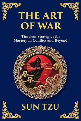 The Art of War - Large Print Deluxe Edition For Easy Reading: Timeless Strategies for Leadership, Victory, and Self-Mastery