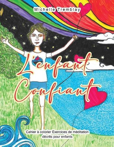 L'enfant Confiant: Cahier à Colorier Exercices de Méditation Décrits pour Enfants