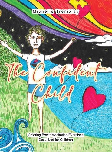 The Confident Child: Coloring Book Meditation Exercises Described for Children