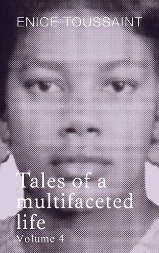 Tales of a multifaceted life Volume 4