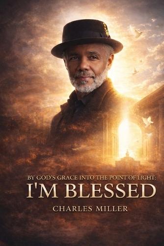 I'm Blessed: By God's Grace Into the Point of Light