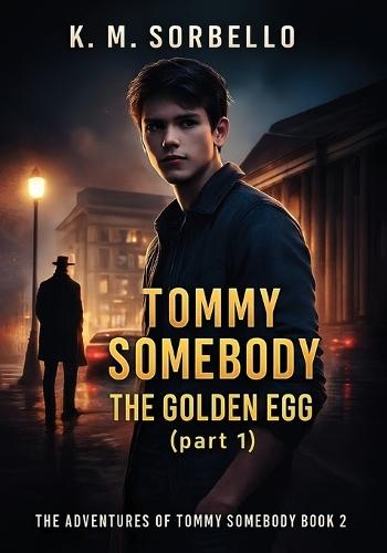 Tommy Somebody: The Golden Egg (part 1)