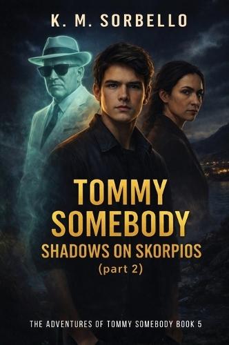 Tommy Somebody: Shadows on Skorpios (part 2)