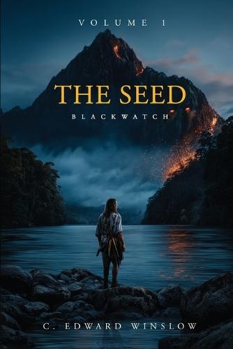 The Seed: Blackwatch: An Epic Fantasy Coming-of-Age Tale of Loss, Philosophy, and Destiny (The Seed Trilogy Book 1)