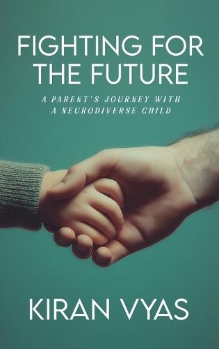 Fighting For The Future: A parent's journey with a neurodiverse child