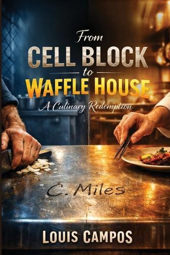 From Cell Block to Waffle House: A Culinary Redemption