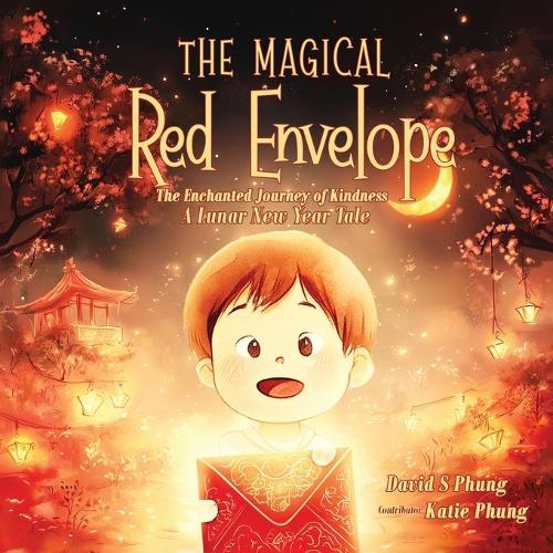 The Magical Red Envelope: The Enchanted Journey of Kindness: A Lunar New Year Tale