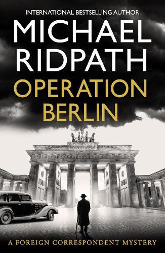 Operation Berlin: A BRAND NEW post-war mystery from Sunday Times bestselling author Michael Ridpath