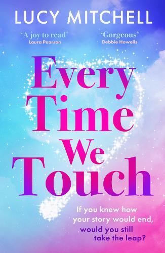 Every Time We Touch: A BRAND NEW uplifting story of love, fate and taking chances for 2026