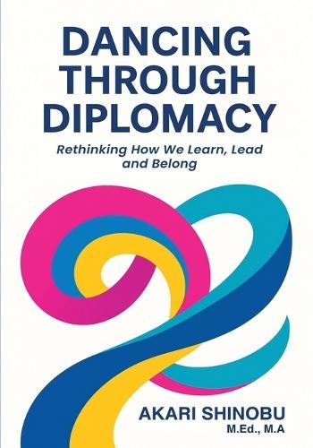 Dancing Through Diplomacy: Rethinking How We Learn, Lead, and Belong