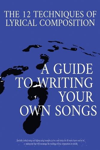 The 12 Techniques of Lyrical Composition: A guide to writing your own songs using real rap/hiphop examples