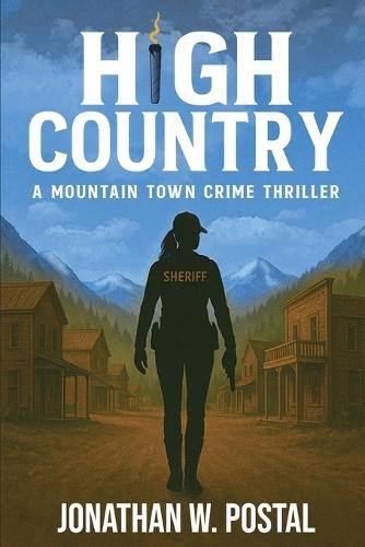 High Country: A Mountain Town Crime Thriller