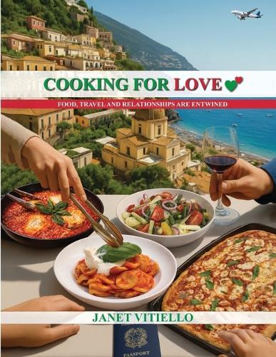 Cooking For Love: Food, Travel and Relationships Are Entwined