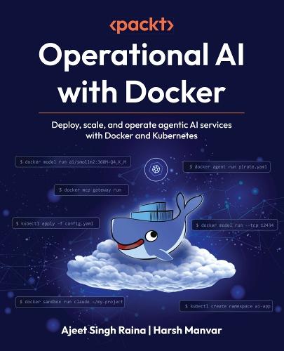 Operational AI with Docker: Deploy, scale, and operate agentic AI services with Docker and Kubernetes