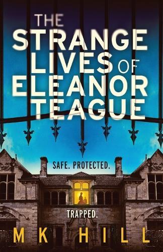 The Strange Lives of Eleanor Teague: A totally unputdownable gothic psychological thriller with a twist you won't see coming