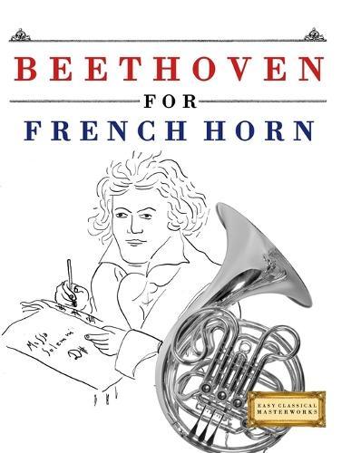 Beethoven for French Horn: 10 Easy Themes for French Horn Beginner Book