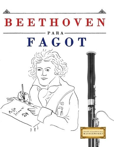 Beethoven para Fagot: 10 Piezas Fáciles para Fagot Libro para Principiantes