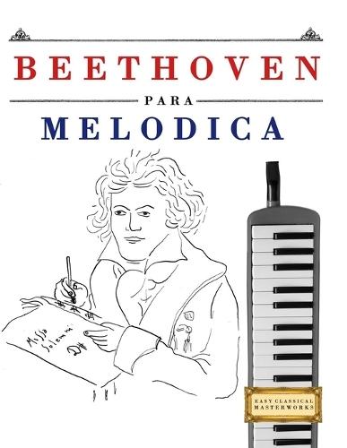 Beethoven para Melódica: 10 Piezas Fáciles para Melódica Libro para Principiantes