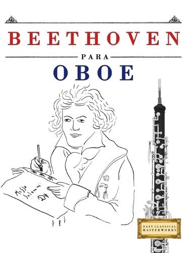 Beethoven para Oboe: 10 Piezas Fáciles para Oboe Libro para Principiantes