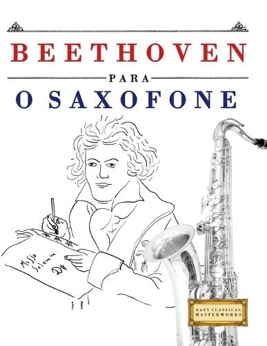 Beethoven para o Saxofone: 10 peças fáciles para o Saxofone livro para principiantes