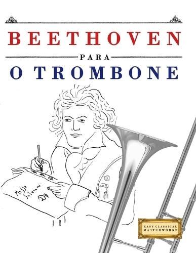 Beethoven para o Trombone: 10 peças fáciles para o Trombone livro para principiantes
