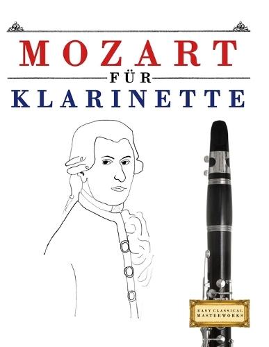 Mozart für Klarinette: 10 Leichte Stücke für Klarinette Anfänger Buch
