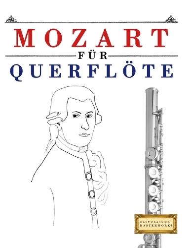 Mozart für Querflöte: 10 Leichte Stücke für Querflöte Anfänger Buch