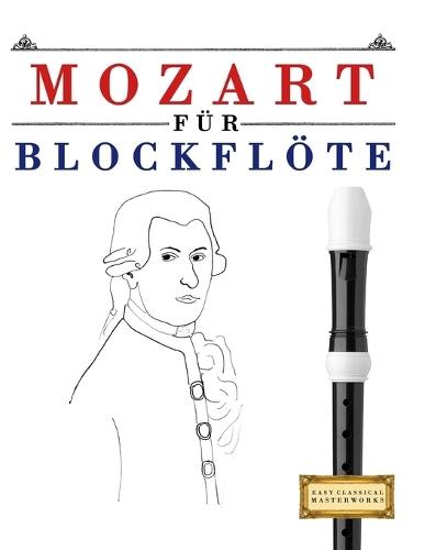 Mozart für Blockflöte: 10 Leichte Stücke für Blockflöte Anfänger Buch