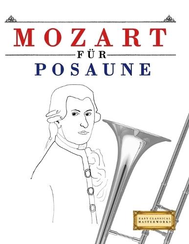 Mozart für Posaune: 10 Leichte Stücke für Posaune Anfänger Buch